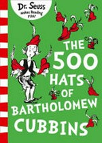 The 500 hats of Bartholomew Cubbins / by Dr. Seuss.