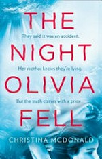 The night Olivia fell / Christina McDonald.