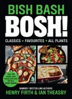 Bish bash bosh! : your favourites all plants / Henry Firth & Ian Theasby.