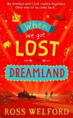 When we got lost in dreamland / Ross Welford.