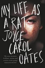 My life as a rat : a novel / Joyce Carol Oates.