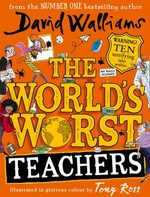 The world's worst teachers / David Walliams ; illustrated in glorious colour by Tony Ross.