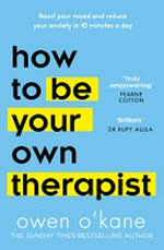How to be your own therapist / Owen O'Kane.