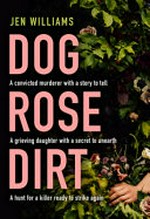 Dog rose dirt / Jen Williams.