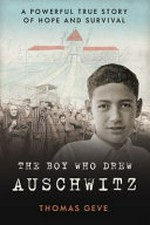 The boy who drew Auschwitz / Thomas Geve with Charles Inglefield.