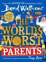 The world's worst parents / David Walliams ; illustrated in glorious colour by Tony Ross.