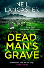 Dead man's grave / Neil Lancaster.
