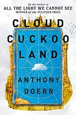 Cloud cuckoo land / Anthony Doerr.