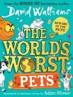 The world's worst pets / David Walliams ; illustrated in fabulous colour by Adam Stower.