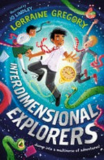 Interdimensional explorers / Lorraine Gregory ; illustrated by Jo Lindley.