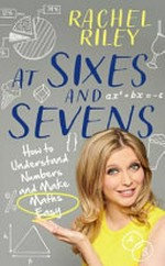 At sixes and sevens / Rachel Riley.