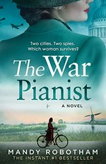 The war pianist : a novel / Mandy Robotham.