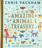 Amazing animal treasury / Chris Packham ; illustrated by Jason Cockcroft.