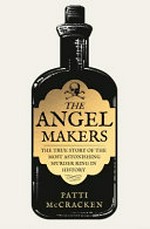 The angel makers : the true story of the most astonishing murder ring in history / Patti McCracken.