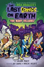 The last comics on Earth. written by Max Brallier & Joshua Pruett ; illustrations by Jay Cooper & Douglas Holgate ; colour by Joe Eichelberger. 2, Too many villains! /