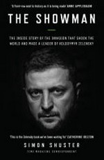 The showman : the inside story of the invasion that shook the world and made a leader of Volodymyr Zelensky / Simon Shuster.