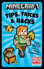 Minecraft tips, tricks & hacks / written by Tom Stone ; illustrations by Joe McLaren.