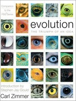Evolution : the triumph of an idea / Carl Zimmer ; introduction by Stephen Jay Gould ; foreword by Richard Hutton.