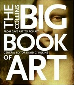 The Collins big book of art : from cave art to pop art / [by] David G. Wilkins and Iain Zaczek.
