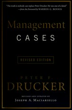 Management cases / Peter F. Drucker ; revised and updated by Joseph A. Maciariello.