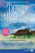 Morning comes softly / Debbie Macomber.
