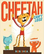 Cheetah can't lose / Bob Shea.