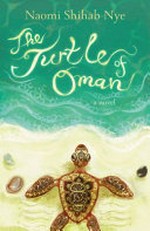 The turtle of Oman : a novel / Naomi Shihab Nye ; illustrations by Betsy Peterschmidt.