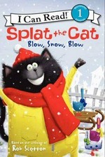 Splat the Cat. based on the bestselling books by Rob Scotton ; text by Amy Hsu Lin ; interior illustrations by Robert Eberz. Blow, snow, blow /