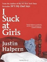I suck at girls / Justin Halpern.