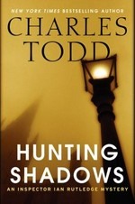 Hunting shadows : an Inspector Ian Rutledge mystery / Charles Todd.