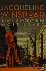 Leaving everything most loved: a novel / Jacqueline Winspear.