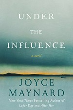 Under the influence / Joyce Maynard.