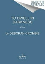 To dwell in darkness / Deborah Crombie.