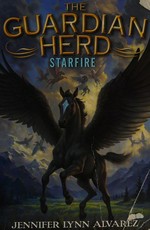 The guardian herd. Starfire / by Jennifer Lynn Alvarez.
