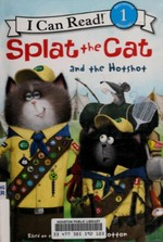 Splat the Cat and the hotshot / text by Laura Driscoll ; interior illustrations by Robert Eberz.