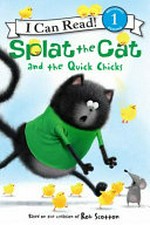 Splat the cat and the quick chicks / text by Laura Driscoll ; interior illustrations by Robert Eberz.