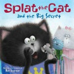 Splat the cat and the big secret / Rob Scotton.