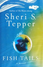 Fish tails : a novel / Sheri S. Tepper.