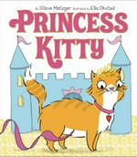 Princess Kitty / by Steve Metzger ; illustrated by Ella Okstad.