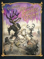 Gris Grimly's tales from the Brothers Grimm : being a selection from the household stories collected by Jacob and Wilhelm Grimm / translated from the German by Margaret Hunt and done into pictures by Gris Grimly.