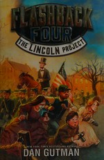 The Lincoln project / Dan Gutman.