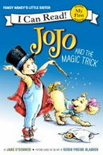 JoJo and the magic trick / by Jane O'Connor ; interior illustrations by Rick Whipple.