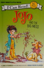 JoJo and the big mess / by Jane O'Connor ; pictures based on the art of Robin Preiss Glasser ; interior illustrations by Rick Whipple.