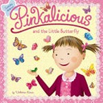 Pinkalicious and the little butterfly / by Victoria Kann.