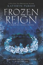 Frozen reign / Kathryn Purdie.