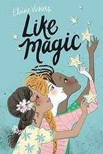 Like magic / Elaine Vickers ; illustrations, Sara Not.