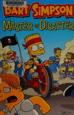 Bart Simpson master of disaster / created by Matt Groening.