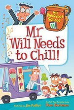 Mr. Will needs to chill! / Dan Gutman ; pictures by Jim Paillot.