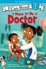 I want to be a doctor / by Laura Driscoll ; illustrated by Catalina Echeverri.