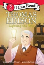 Thomas Edison : lighting the way / by Lori Haskins Houran ; pictures by Gustavo Mazali.